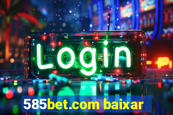 585bet.com baixar